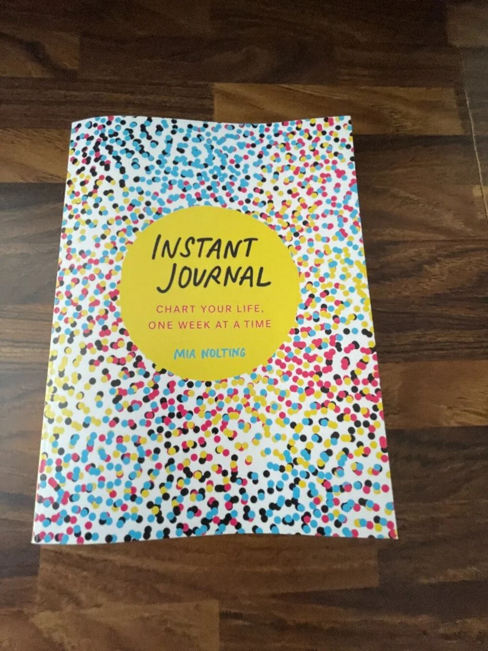 Instant Journal: Chart Your Life, One Week at a Time